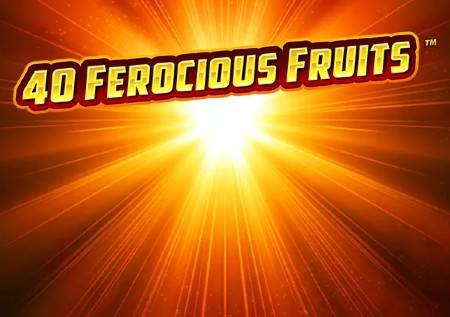 40 Ferocious Fruits