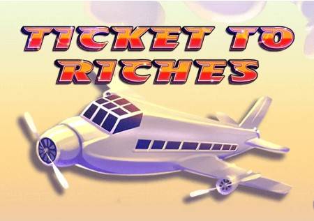 Ticket to Riches